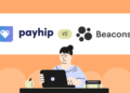 Payhip vs Beacons: Which One’s Better for Monetizing as a Creator in 2025?